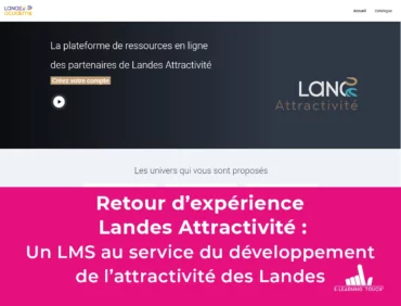 Retour d’expérience Landes Attractivité : Un LMS au service du développement de l’attractivité des Landes